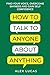 How to Talk to Anyone About...
