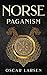 Norse Paganism by Oscar Larsen