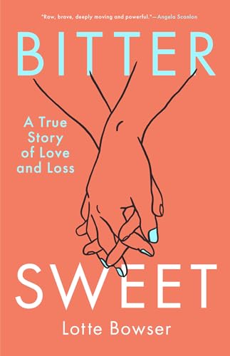 Bittersweet: A True Story of Love and Loss (Kindle Edition)