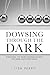 Dowsing Through the Dark: S...
