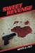 SWEET REVENGE