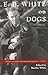 E.B. White on Dogs