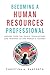 Becoming a Human Resources Professional by Christina A. Danforth