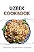 Uzbek Cookbook: Traditional...