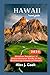 Hawaii travel guide 2024 by Alex J. Cook