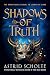 Shadows of Truth by Astrid Scholte Shadows of Truth by Astrid Scholte