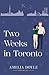 Two Weeks in Toronto by Amelia Doyle Two Weeks in Toronto by Amelia Doyle
