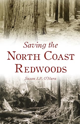 Saving the North Coast Redwoods (Brief History)
