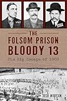 The Folsom Prison Bloody 13: The Big Escape of 1903