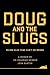 Doug and The Slugs: 50,000 Slug Fans Can't be Wrong