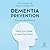 Dementia Prevention: Using ...