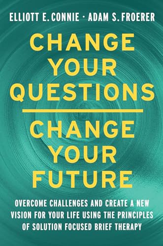Change Your Questions, Change Your Future: Learn to Shift Your Perspective, Overcome Obstacles, and Create Lasting Change--One Question at a Time (Kindle Edition)