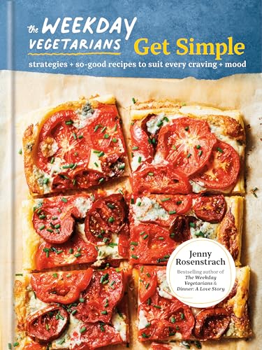 The Weekday Vegetarians Get Simple: Strategies and So-Good Recipes to Suit Every Craving and Mood (Hardcover)