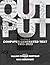 Output by Lillian-Yvonne Bertram