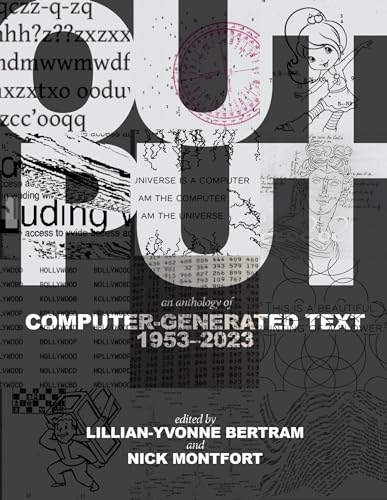 Output: An Anthology of Computer-Generated Text, 1953–2023 (Paperback)