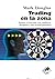 Trading en la zona: Domine el mercado con confianza, discilplina y una actitud ganadora