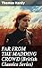 FAR FROM THE MADDING CROWD (British Classics Series): Enriched edition. Historical Romance Novel