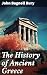 The History of Ancient Greece: Enriched edition. From Its Beginnings Until the Death of Alexandre the Great (3rd millennium B.C. - 323 B.C.)