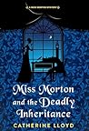 Miss Morton and the Deadly Inheritance (A Miss Morton Mystery Book 3)