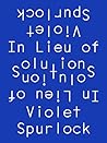 In Lieu of Solutions