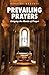 Prevailing Prayers: Carryin...