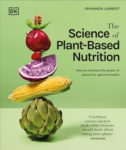 The Science of Plant-based Nutrition: How to Enhance the Power of Plants for Optimal Health (Hardcover)