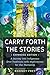 Carry Forth the Stories [Expanded Edition] by Rodney Frey