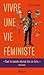 Vivre une vie féministe