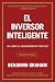 El Inversor inteligente: Un libro de asesoramiento práctico (Spanish Edition)