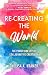 Re-Creating The World by Dr. Lisa A. Kramer