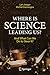 Where Is Science Leading Us?: And What Can We Do to Steer It?