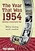 The Year That Was 1954 by Ted Daniel
