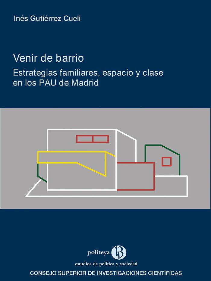 Venir de barrio: Estrategias familiares, espacio y clase en los PAU de Madrid (Paperback)