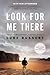 Look for Me There: Grieving...