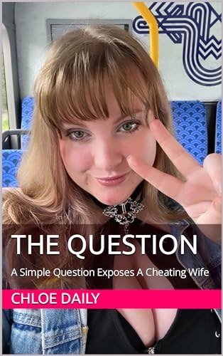 The Question: A Simple Question Exposes A Cheating Wife (Kindle Edition)