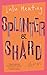 Splinter & Shard: Stories