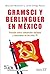 Gramsci y Berlinguer en México by Massimo Modonesi