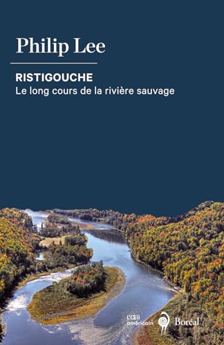 Ristigouche: Le long cours de la rivière sauvage (Paperback)