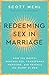 Redeeming Sex in Marriage: ...