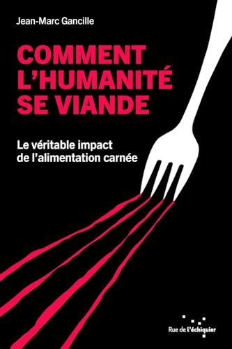 Comment l'humanité se viande - Le véritable impact de l’alim (Paperback)