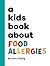 A Kids Book About Food Allergies by Ina K. Chung