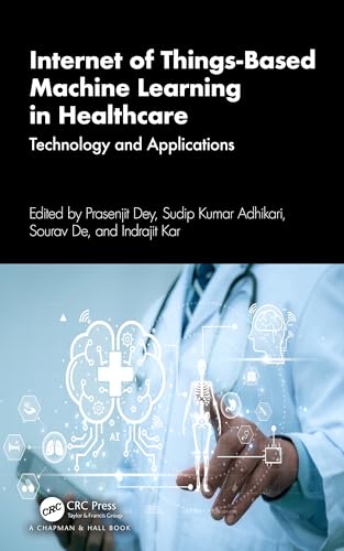 Internet of Things-Based Machine Learning in Healthcare (Hardcover)