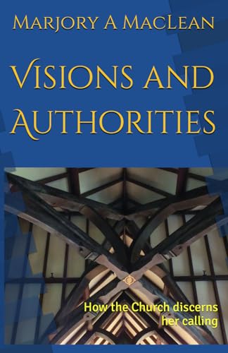 Visions and Authorities: How the Church discerns her calling (Paperback)
