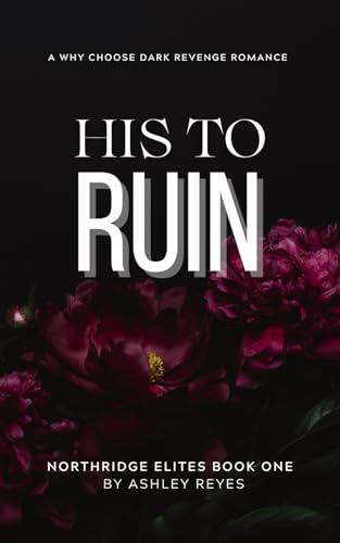 His To Ruin (Northridge Elites #1)