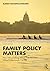 Family Policy Matters: How Policymaking Affects Families and What Professionals Can Do