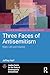 Three Faces of Antisemitism: Right, Left and Islamist (Studies in Contemporary Antisemitism)