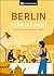 Berlin Like a Local: By the People Who Call It Home (Local Travel Guide)