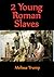 2 Young Roman Slaves: A Gay...