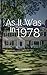 As it Was in 1978