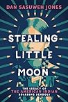 Stealing Little Moon: The Legacy of the American Indian Boarding Schools (Scholastic Focus) Book cover for Stealing Little Moon: The Legacy of the American Indian Boarding Schools (Scholastic Focus)